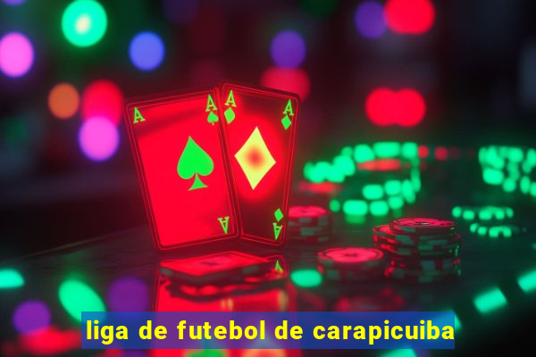 liga de futebol de carapicuiba